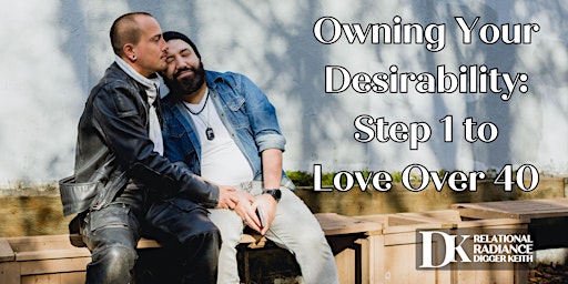 Find Love Over 40: Step 1: Owning Your Desirability primary image