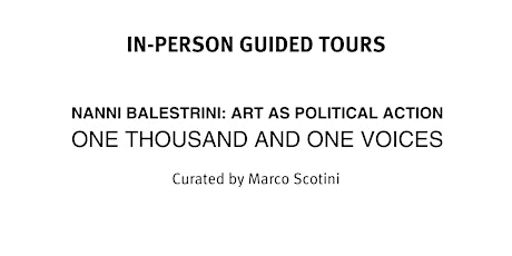 GUIDED TOURS  •Fri & Sat in person • Nanni Balestrini