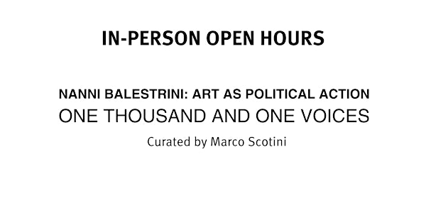 OPEN HOURS  • Fri & Sat in person • Nanni Balestrini