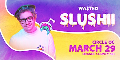 Orange County: SLUSHII @ The Circle OC [18+] primary image