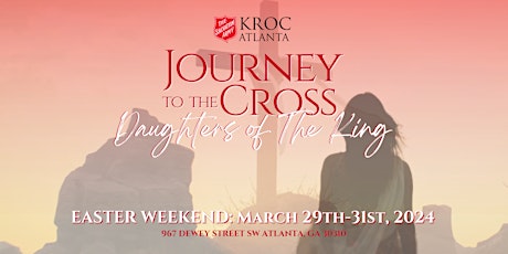 "Journey to the Cross: Daughters of The King"