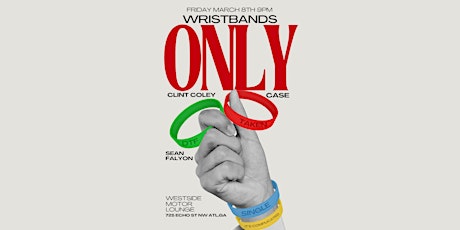 WRISTBANDS ONLY! w/ CLINT COLEY , CASE + SEAN FALYON primary image