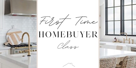 First Time Homebuyer Class  FREE LUNCH INCLUDED