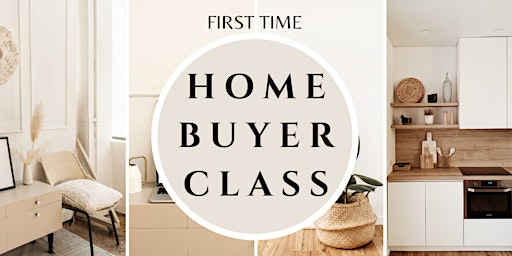 Primaire afbeelding van First Time Homebuyer Class  FREE LUNCH INCLUDED