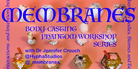 MEMBRANES - 'phantoms making' body casting workshop