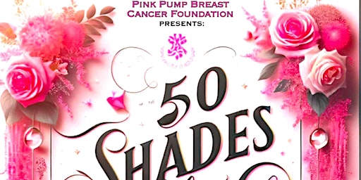 Imagem principal do evento The Pink Pump Breast Cancer Foundation Presents The 50 Shades Of Pink Gala