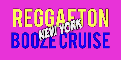 REGGAETON LATIN BOOZE CRUISE | NYC  SERIES primary image