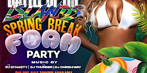 Primaire afbeelding van Spring Break Battle Of The Island Foam Party