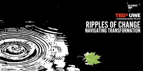 TEDxUWE Ripples of Change: Navigating Transformation