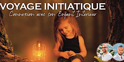 Imagem principal do evento VOYAGE INTÉRIEUR INITIATIQUE : Connexion avec  votre Enfant Intérieur