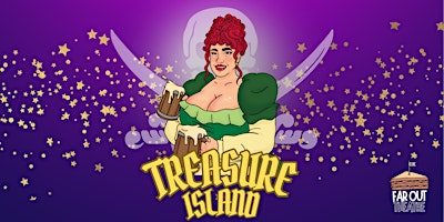 Immagine principale di Treasure Island:  An Adult Panto by Far Out Theatre 