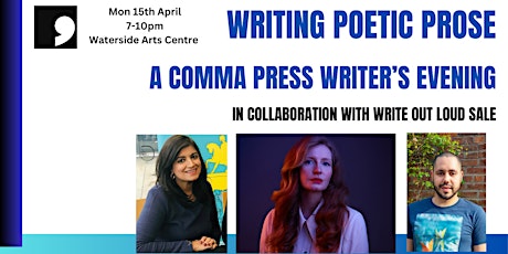 An evening of Poetic Prose. A Comma Press Collaboration with Write Out Loud