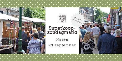 Imagem principal do evento Superkoopzondagmarkt Hoorn