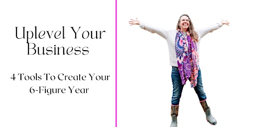 Imagem principal de Uplevel Your Business: 4 Tools to Create Your 6-Figure Year Masterclass