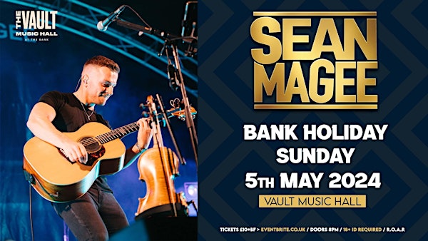SEAN MAGEE LIVE :: BANK HOLIDAY SUNDAY 5th MAY :: Vault music hall.
