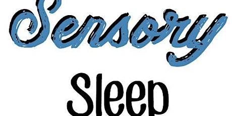 Sensory Processing Needs, and Sleep