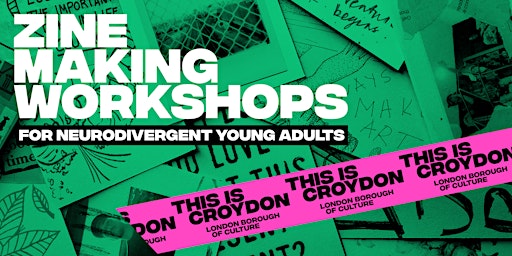 Hauptbild für In Person: Zine Making Workshop for Neurodivergent Young Adults, Croydon