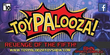 The Toypalooza Toy Show - May 5th @ Cool Springs...AHN Sports Complex!