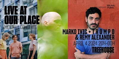 Live at Our Place: Marko Ivic + T R O M P O & Remy Alexander primary image