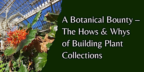 Image principale de A Botanical Bounty - The Hows and Whys of Building Plant Collections