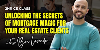 Primaire afbeelding van Unlocking the Secrets of Mortgage Magic For Your Real Estate Clients