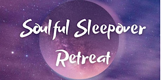 SOLD OUT Soulful Sleepover Retreat primary image