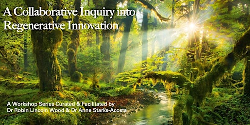 Collaborative Inquiry into Regenerative Innovation- Full 10 Session Program primary image