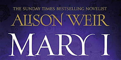 Primaire afbeelding van Book Talk with Alison Weir - Mary I: Queen of Sorrows
