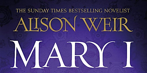 Imagen principal de Book Talk with Alison Weir - Mary I: Queen of Sorrows