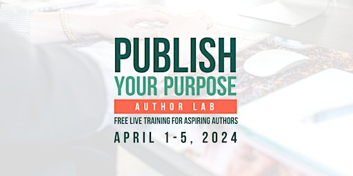 Hauptbild für Publish Your Purpose Author Lab Workshop | Free 5-Day Workshop