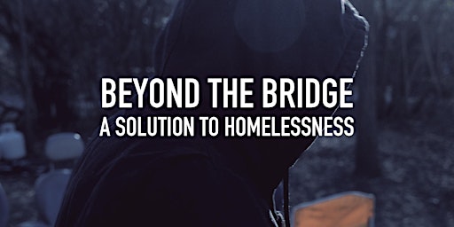 Imagem principal do evento Beyond the Bridge: A Solution to Homelessness