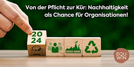 Von der Pflicht zur Kür: Nachhaltigkeit als Chance für Organisationen