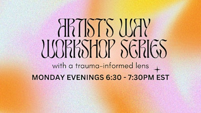 Artist's Way Workshop with a Trauma-Informed Lens: 13 Week Series (Mon PM)