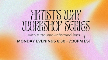 Hauptbild für Artist's Way Workshop with a Trauma-Informed Lens: 13 Week Series (Mon PM)