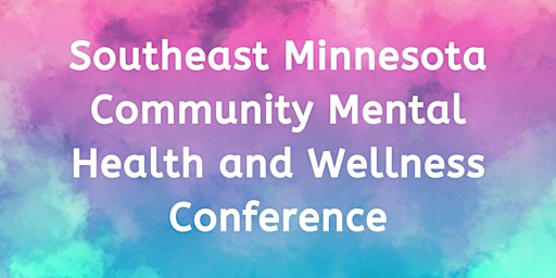 Southeast Minnesota Community Mental Health and Wellness Conference primary image