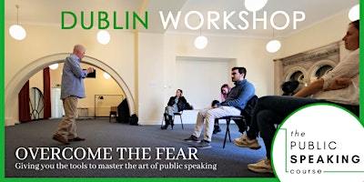 Break through the Fear: a One-Day Course in Public Speaking (Dublin) primary image