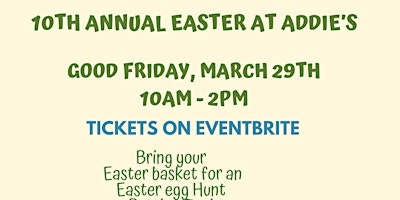 Image principale de Our 10th Annual  Easter at Addies (Good Friday Easter Egg Hunt for Kids)
