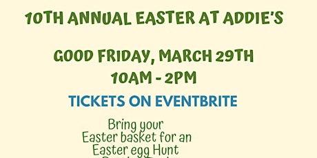 Our 10th Annual  Easter at Addies (Good Friday Easter Egg Hunt for Kids)