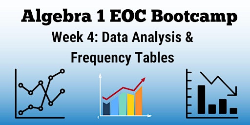 Primaire afbeelding van Algebra 1 EOC Bootcamp: Data Analysis & Frequency Tables