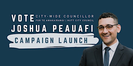 Joshua Peauafi for Hutt City Council Campaign Launch & Showcase primary image