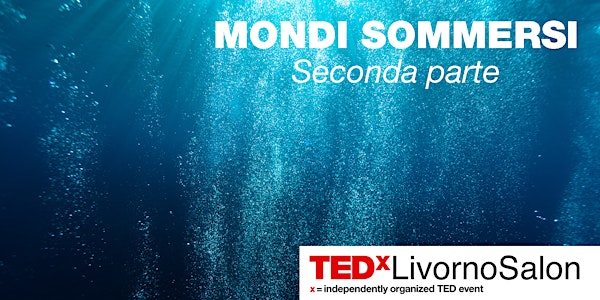 TEDxLivornoSalon Mondi Sommersi - Seconda parte