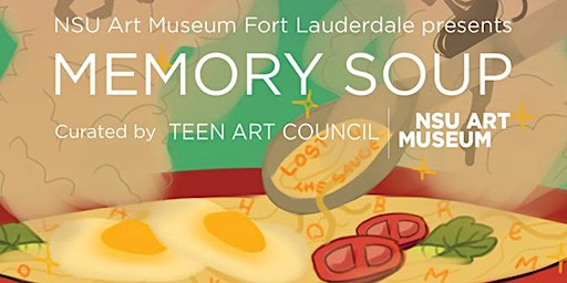 Imagen principal de Memory Soup: Teen Exhibition Opening Reception - NSU Art Museum FTL