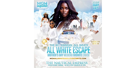 MGM SQUAD 16TH ANNUAL ALL WHITE MOTHER'S DAY BOAT RIDE