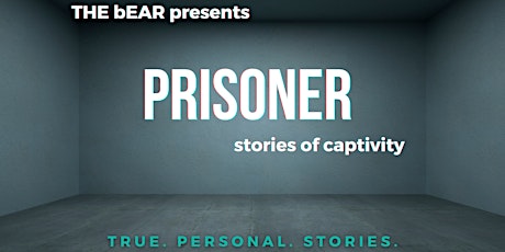 THE bEAR presents PRISONER - stories of captivity primary image