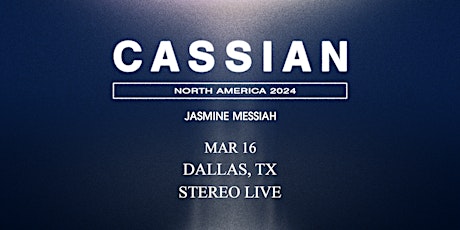 CASSIAN w/ Jasmine Messiah - North America Tour 2024 - Stereo Live Dallas primary image