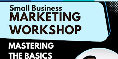 Primaire afbeelding van Small Business Marketing Workshop: Mastering the Basics