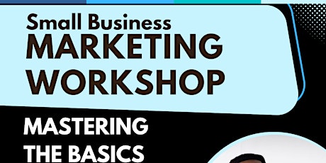 Small Business Marketing Workshop: Mastering the Basics