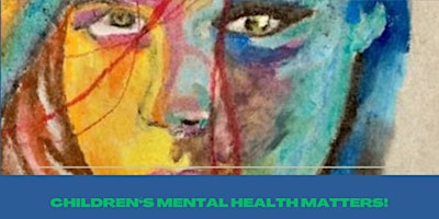 Children’s  Mental Health Symposium 2024 Outreach Event primary image