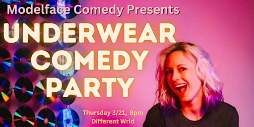 Underwear Comedy Party at Different Wrld primary image