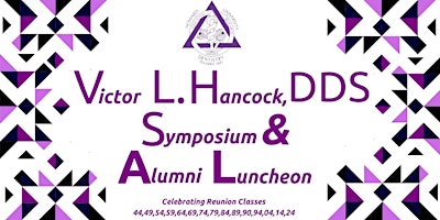 The Victor L. Hancock, DDS Symposium  and Alumni Luncheon primary image